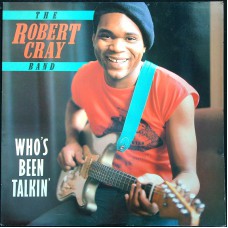 ROBERT CRAY BAND Who's Been Talkin' (Charly R&B – CRB 1140) UK 1986 reissue LP of 1980 album